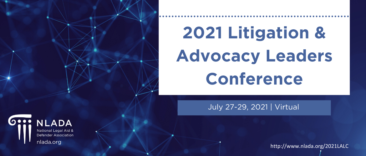 2021 Litigation & Advocacy Leaders Conference National Legal Aid